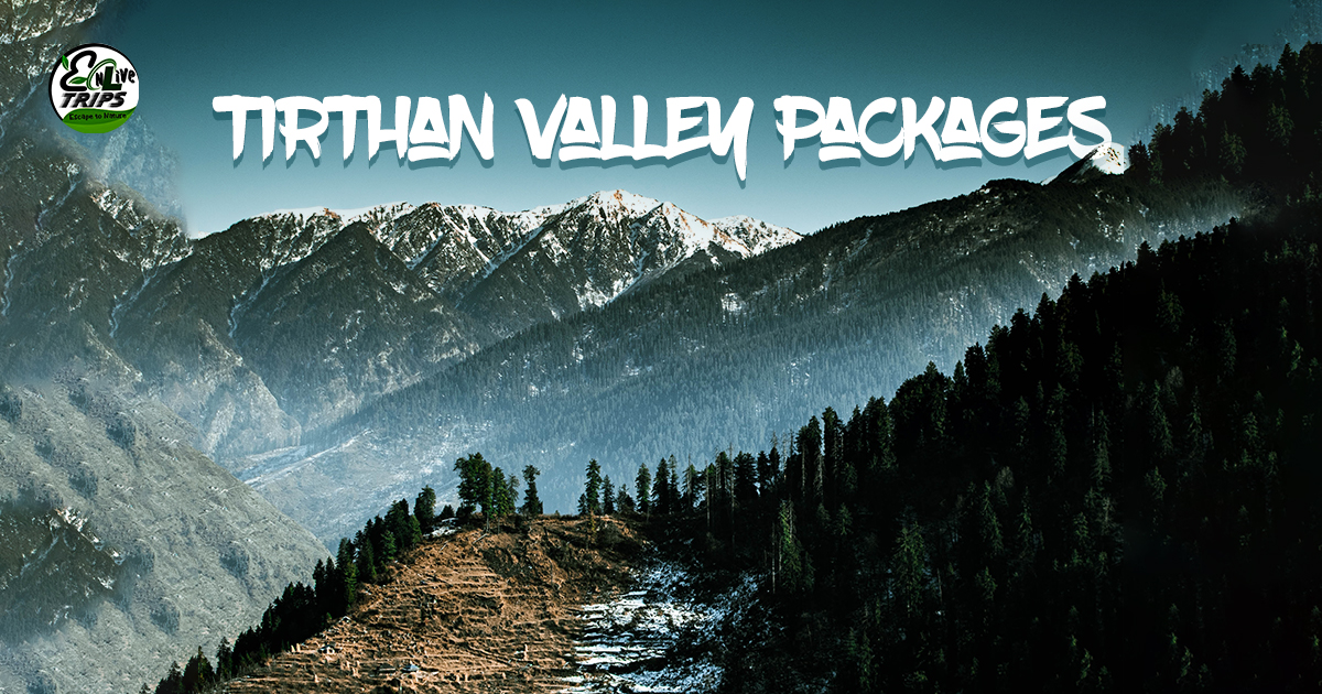 Tirthan valley trip from Delhi